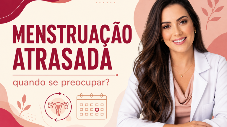 Menstruação atrasada: quando se preocupar e o que observar