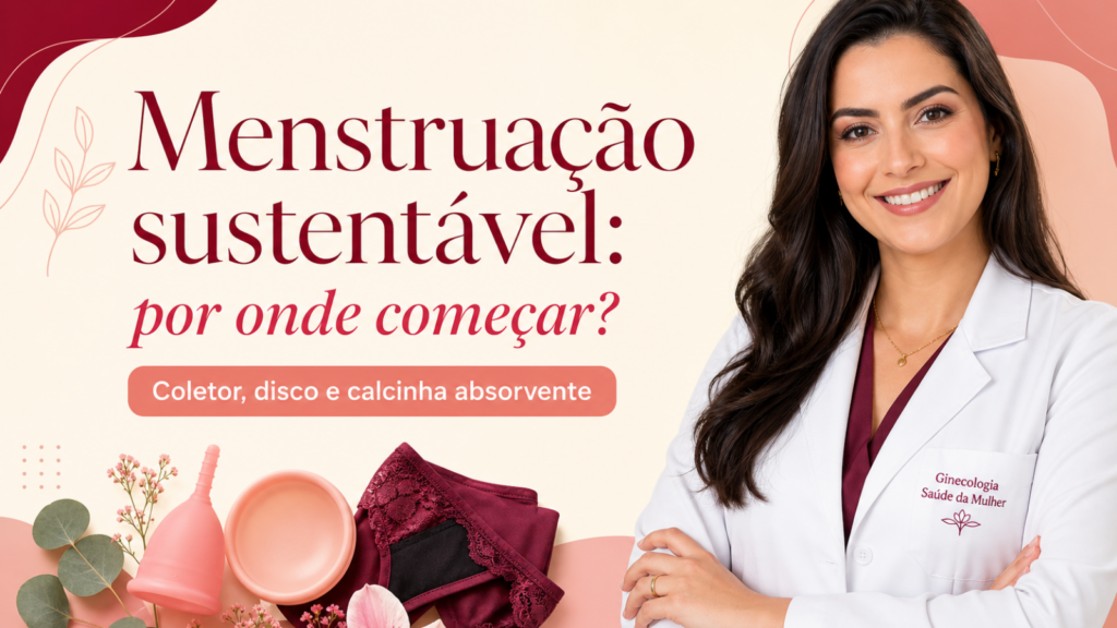 Capa premium do post Menstruação sustentável por onde começar com médica, coletor menstrual, disco menstrual e calcinha absorvente