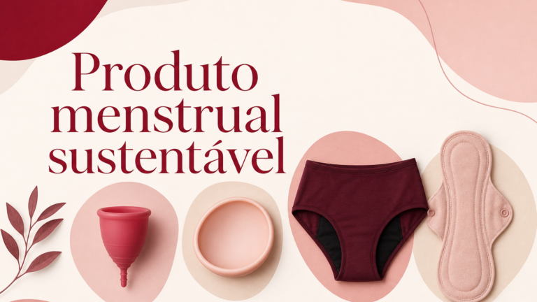 Como escolher o melhor produto menstrual sustentável