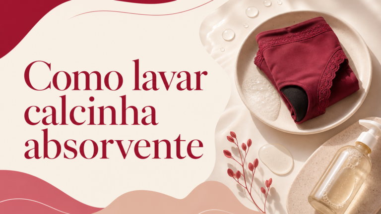 Como lavar calcinha absorvente sem estragar e com segurança