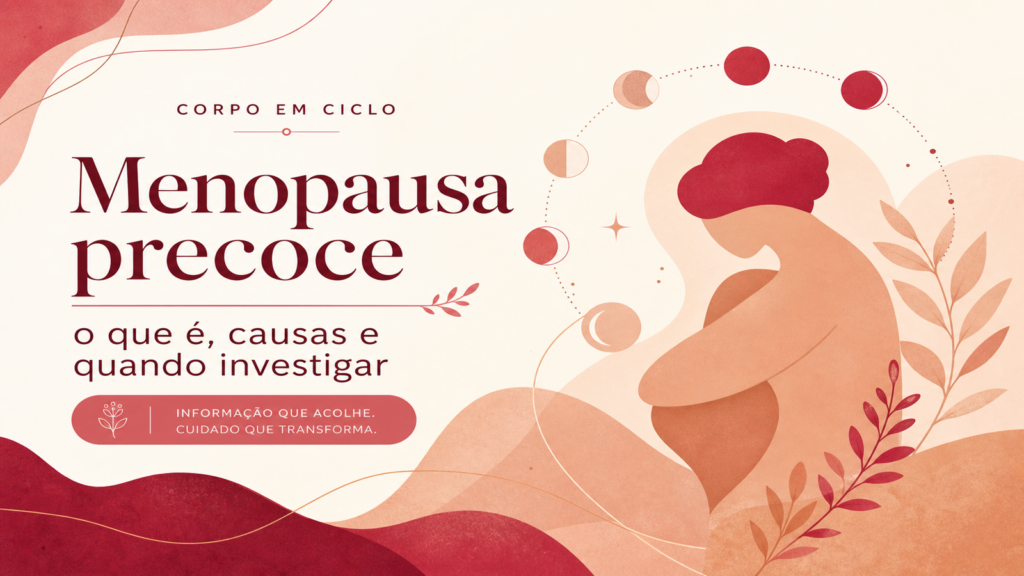 Menopausa precoce: o que é, causas e quando investigar